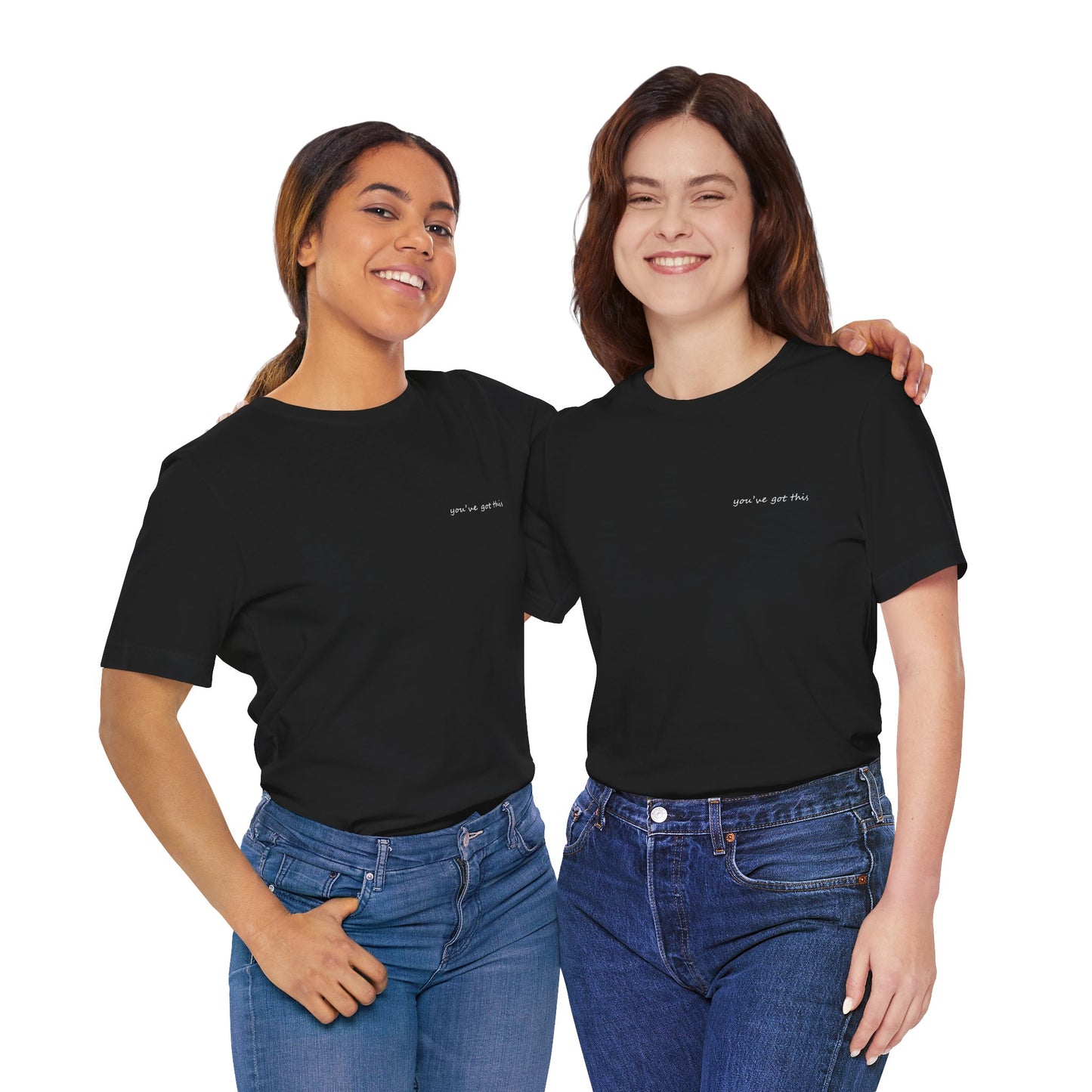 You've Got this T-shirt