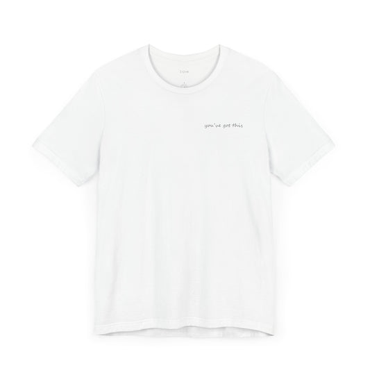 You've Got This T-Shirt Black White