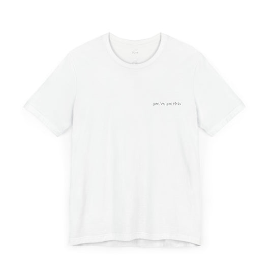 You've Got this T-shirt